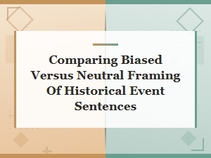 Comparing Biased Versus Neutral Framing of Historical Event Sentences