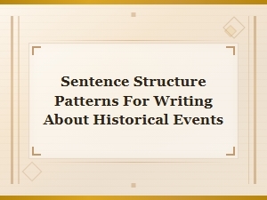 Sentence Structure Patterns for Writing About Historical Events