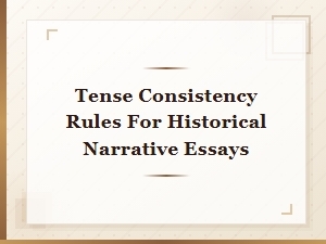 Tense Consistency Rules for Historical Narrative Essays