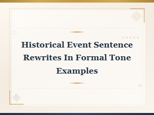 Historical Event Sentence Rewrites in Formal Tone Examples