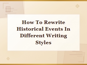 Rewriting Historical Events in Different Writing Styles