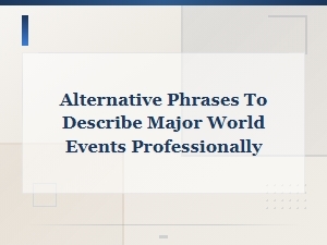 Professional Alternatives for Describing Major World Events