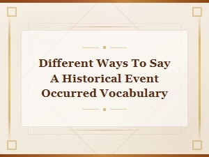 Alternative Ways to Describe When Historical Events Occurred